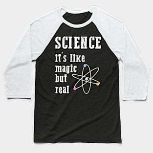 SCIENCE It's Like Magic, But Real Baseball T-Shirt